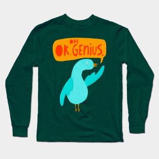 Oh, OK genius Long Sleeve T-Shirt